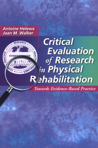 Stock image for Critical Evaluation of Research in Physical Rehabilitation: Towards Evidence-Based Practice for sale by SecondSale