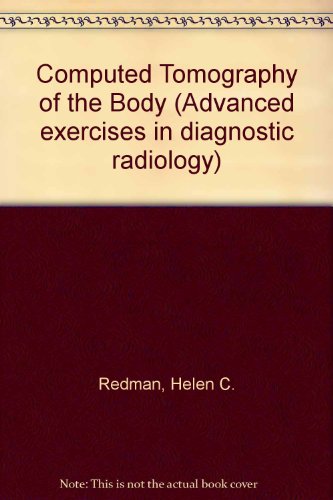 9780721674926: Computed tomography of the body (Advanced exercises in diagnostic radiology)
