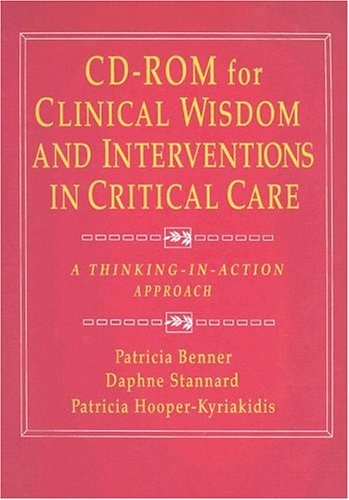 CD-ROM to Accompany Clinical Wisdom and Interventions in Critical Care (9780721675121) by Benner, Patricia E.; Hooper-Kyriakidis, Patricia Lee; Stannard, Daphne