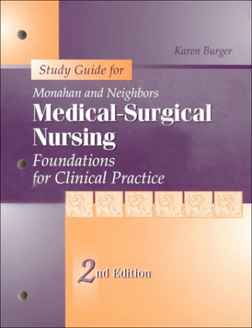 Study Guide for Medical-Surgical Nursing: Foundations for Clinical Practice (9780721675534) by Monahan PhD RN ANEF, Frances Donovan; Burger PhD RN, Karen L.; Burger