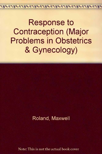 Response to Contraception - Volume 5 in the Series Major Problems in Obstetrics and Gynecology