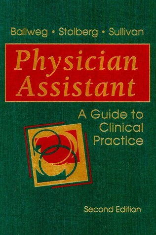 Imagen de archivo de Physician Assistant: A Guide to Clinical Practice a la venta por Irish Booksellers