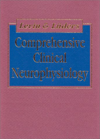 Comprehensive Clinical Neurophysiology (9780721676562) by Levin MD, Kerry; Luders MD PhD, Hans O.; Levin, Kerry H.; Luders, Hans O.