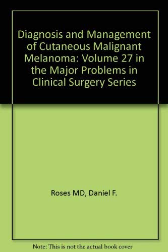 Stock image for Diagnosis and Management of Cutaneous Malignant Melanoma (Major problems in clinical surgery) for sale by HPB-Red