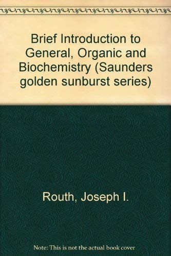 Stock image for Brief Introduction to General, Organic and Biochemistry (Saunders golden sunburst series) for sale by Wonder Book