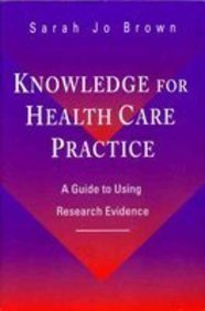 Imagen de archivo de Knowledge for Health Care Practice : A Guide to Using Research Evidence a la venta por Better World Books