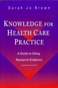 Stock image for Knowledge for Health Care Practice: A Guide to Using Research Evidence for sale by Hippo Books
