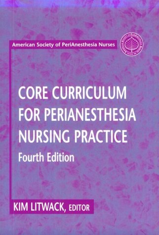 Core Curriculum for Perianesthesia Nursing Practice (9780721678962) by ASPAN; Litwack Saleh PhD RN FAAN CFNP CPAN CAPA, Kim