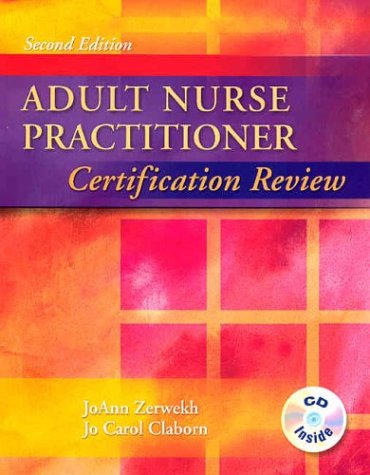 Adult Nurse Practitioner Certification Review (9780721682525) by Zerwekh EdD RN, JoAnn; Claborn MS RN, Jo Carol