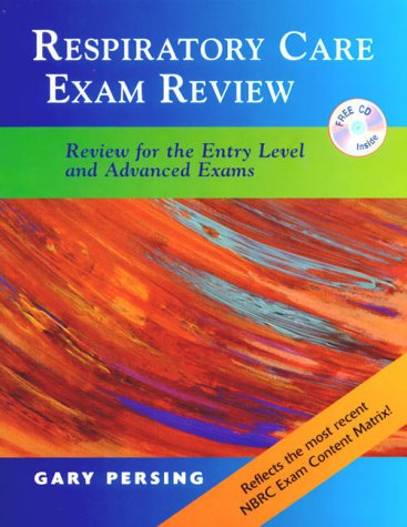 Respiratory Care Exam Review: Review for the Entry Level and Advanced Exams (Book with CD-ROM) (9780721682884) by Persing, Gary