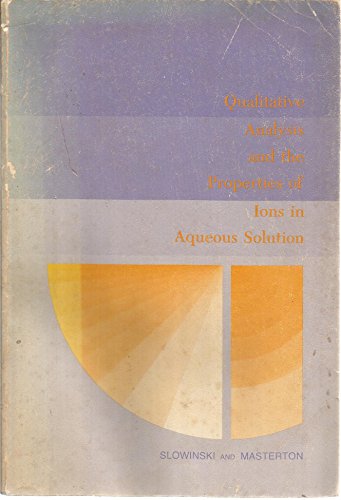 Qualitative analysis and the properties of ions in aqueous solution (Saunders golden series) (9780721683690) by Slowinski, Emil J