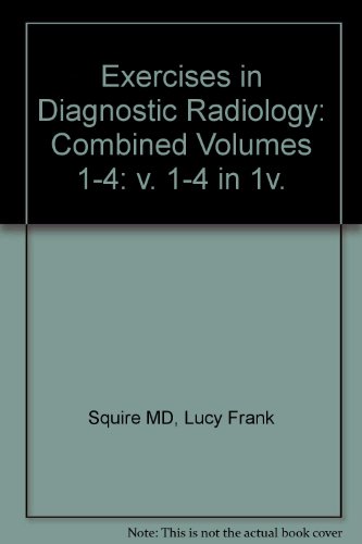 Stock image for Exercises in Diagnostic Radiology: Four Volumes in One for sale by SecondSale