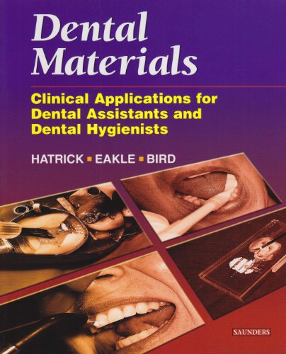 Stock image for Dental Materials: Clinical Applications for Dental Assistants and Dental Hygienists Hatrick CDA RDA RDH MS, Carol Dixon; Eakle DDS FADM, W. Stephan and Bird DDS MPH Dr.PH FACD, William F. for sale by Aragon Books Canada