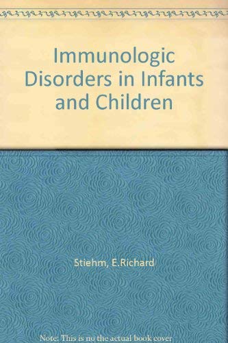 Immunologic disorders in infants and children (9780721686035) by Stiehm, E. Richard