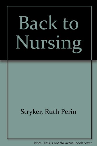 Beispielbild fr Back to Nursing: A Guide to Current Practice for Active and Inactive Nurses zum Verkauf von UHR Books