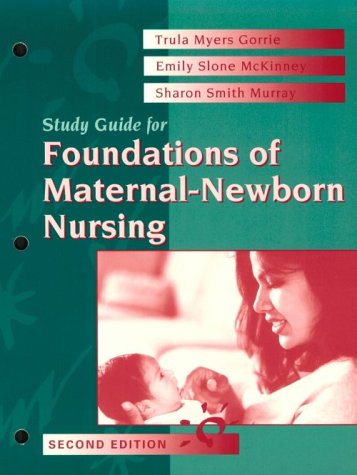 Study Guide to Accompany Foundations of Maternal- Newborn Nursing (9780721686561) by Trula Myers Gorrie; Emily Solane McKinney