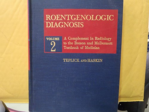 Imagen de archivo de Roentgenologic Diagnosis : A Complement in Radiology to the Beeson and McDermott 'Textbook of Medicine' a la venta por Better World Books