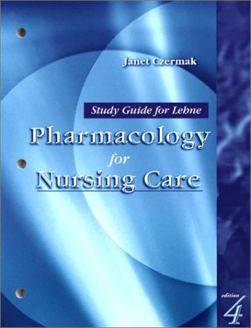 Study Guide for Lehne Pharmacology for Nursing Care (9780721688770) by Lehne PhD, Richard A.; Czermak MS RN CS, Janet