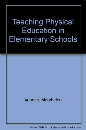 Imagen de archivo de Teaching Physical Education in Elementary Schools a la venta por Better World Books