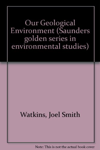 Imagen de archivo de Our Geological Environment (Saunders golden series in environmental studies) a la venta por Wonder Book