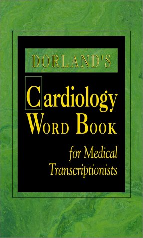Dorland's Cardiology Word Book for Medical Transcriptionist (9780721691510) by Rhodes RHIT CPC CMT, Sharon; Dorland