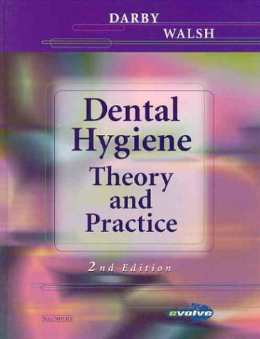 Dental Hygiene: Theory and Practice, 2nd Edition - Darby BSDH MS, Michele Leonardi; Walsh RDH MS MA EdD, Margaret