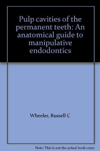 Stock image for Pulp cavities of the permanent teeth: An anatomical guide to manipulative endodontics for sale by Wonder Book
