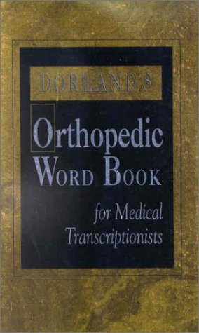 Dorland's Orthopedic Word Book for Medical Transcriptionists (Dorland's Medical Dictionary) (9780721693903) by Rhodes RHIT CPC CMT, Sharon; Dorland