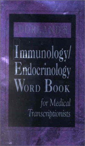 Stock image for Dorland*s Immunology/Endocrinology Word Book for Medical Transcriptionists for sale by Mispah books