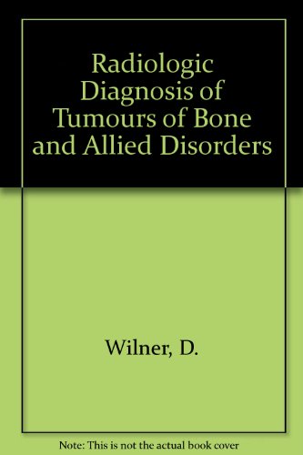 Beispielbild fr Radiologic Diagnosis of Tumours of Bone and Allied Disorders: v. 4 zum Verkauf von medimops