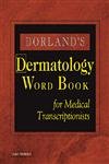 Stock image for Dorland*s Dermatology Word Book for Medical Transcriptionists, 1e (Dorlands wordbooks) for sale by Mispah books