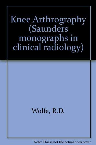 9780721695785: Knee Arthrography: A Practical Approach (Saunders Monographs in Clinical Radiology, Vol. 23)