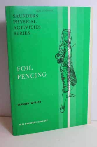 Imagen de archivo de Saunders Physical Activities Series: Foil Fencing a la venta por Lowry's Books