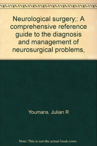 Beispielbild fr Neurological surgery;: A comprehensive reference guide to the diagnosis and management of neurosurgical problems, zum Verkauf von Foggypaws