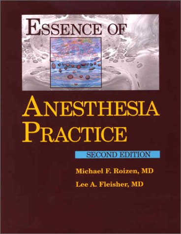 Essence of Anesthesia Practice - Text/PDA Package (9780721697680) by Fleisher MD, Lee A.; Roizen MD, Michael F.
