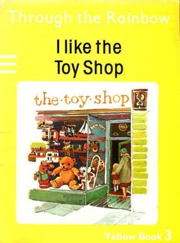 Beispielbild fr Through the Rainbow Yellow Book 3 - I Like the Toy Shop zum Verkauf von Leaf Ends