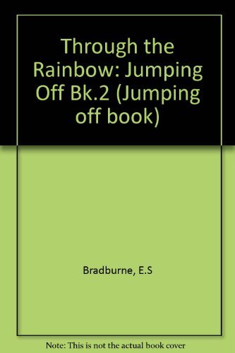 Through the Rainbow: Jumping Off Bk.2 (Jumping Off Book) (9780721703435) by Bradburne, E.S; Stubley, Trevor