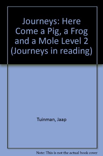 Stock image for Journeys in Reading: Level Two: Here Come a Pig, a Frog and a Mole (Journeys in Reading) Kleitsch, Christel; Holdcroft, Tina; Tuinman, Jaap and McKenzie, Moira for sale by TheJunkStore