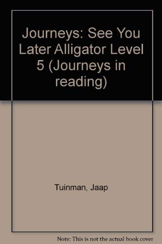 Journeys in Reading: Level Five: See You Later, Alligator (Journeys in Reading) (9780721705606) by Tuinman, Jaap; McKenzie, Moira