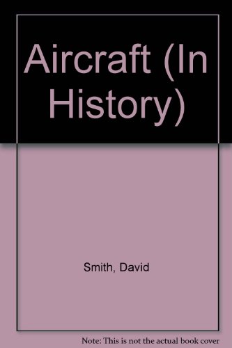 In History: Aircraft (In History for Younger Children) (9780721715353) by Smith, David