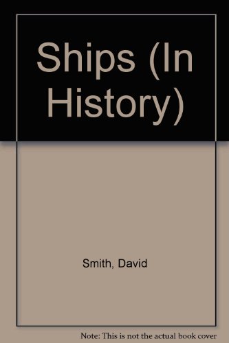 Ships (In History) (9780721715445) by Smith, David; Derek Newton; Hodges, E.A.