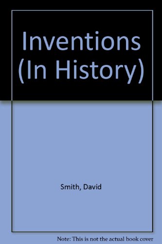 Inventions (In History) (9780721715766) by Smith, David; Newton, Derek