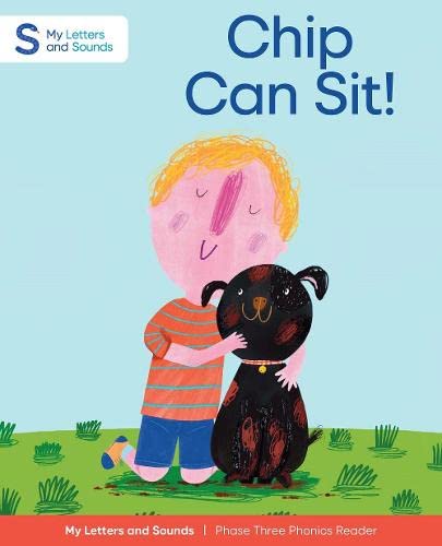 Imagen de archivo de Chip Can Sit!: My Letters and Sounds Phase Three Phonics Reader, Red Book Band: Reception, Ages 4-5 a la venta por WeBuyBooks