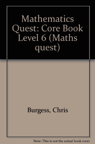 Maths Quest: Core Book: Level Six (Maths Quest) (9780721724072) by Burgess, Chris