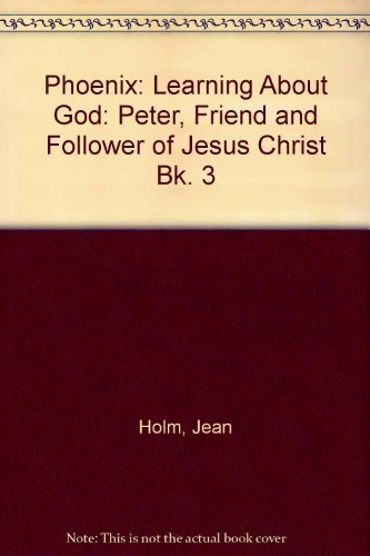 9780721730042: Learning About God: Peter, Friend and Follower of Jesus Christ (Bk. 3) (Phoenix)