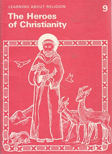 Learning About Religion: The Heroes of Christianity (Religious Education) (9780721730295) by Robinson, Alan; Dugan, John