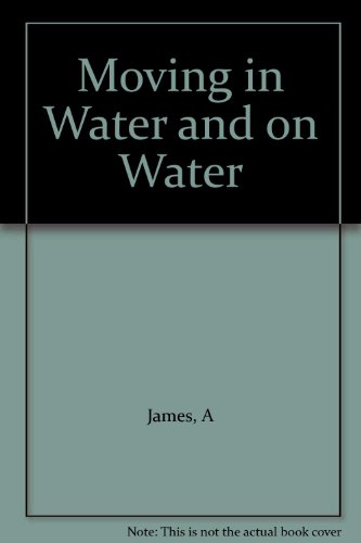 Moving in Water and on Water (9780721735177) by Albert James