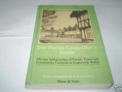 Beispielbild fr The Parish Councillor's Guide The law and practice of Parish, Town and Community Councils in England & Wales zum Verkauf von Westwood Books