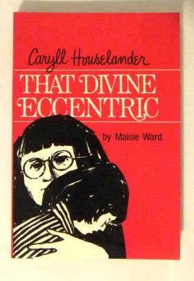 Caryll Houselander, that divine eccentric. (9780722000120) by Maisie Ward