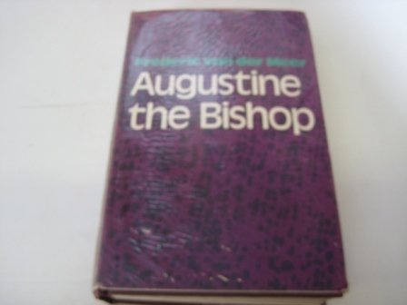 Stock image for Augustine The Bishop: The Life And Work Of A Father Of The Church for sale by ThriftBooks-Atlanta